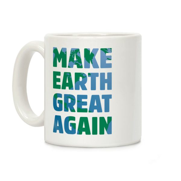 MAKE EARTH GREAT AGAIN T-SHIRT Coffee Mug MAKE EARTH GREAT AGAIN T-SHIRT Coffee Mug