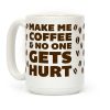 Make Me Coffee And No One Gets Hurt Coffee Mug Make Me Coffee And No One Gets Hurt Coffee Mug