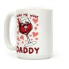 Make Me Wine Daddy Coffee Mug Make Me Wine Daddy Coffee Mug