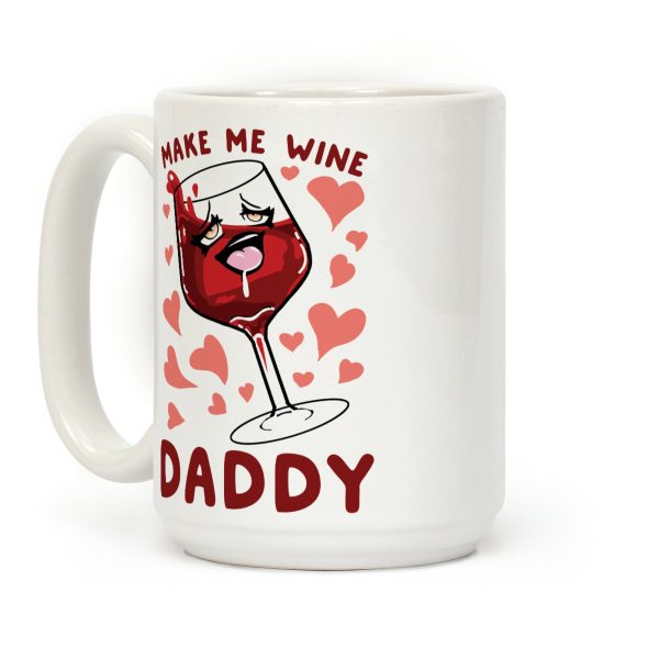 Make Me Wine Daddy Coffee Mug Make Me Wine Daddy Coffee Mug