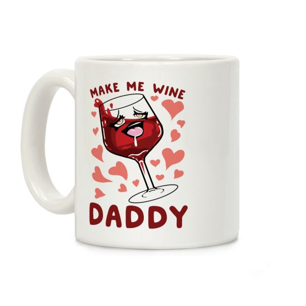 Make Me Wine Daddy Coffee Mug Make Me Wine Daddy Coffee Mug