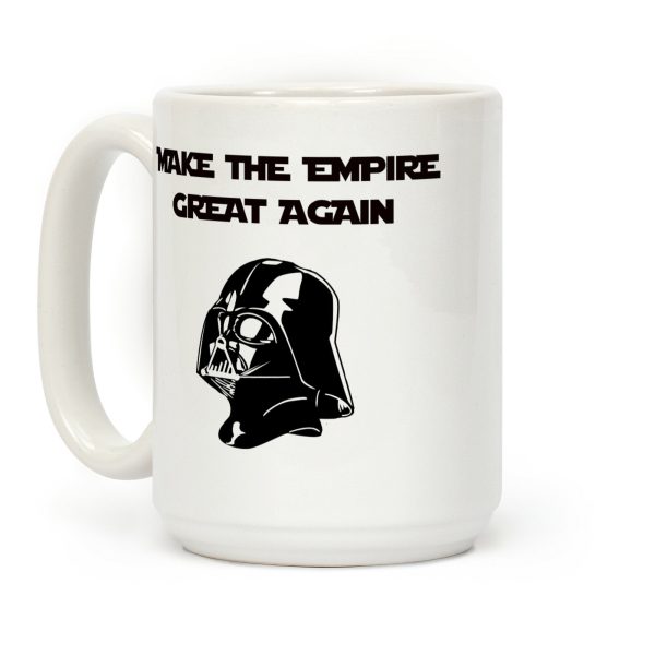 Make The Empire Great Again Coffee Mug Make The Empire Great Again Coffee Mug