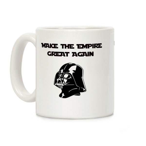 Make The Empire Great Again Coffee Mug Make The Empire Great Again Coffee Mug