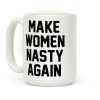 Make Women Nasty Again Coffee Mug