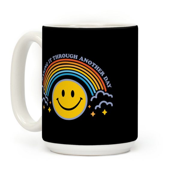 Making It Through Another Day Smiley Face Coffee Mug Making It Through Another Day Smiley Face Coffee Mug
