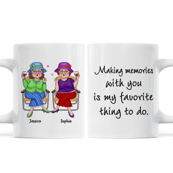 Making Memories With You Is My Favorite Thing Old Best Friends Gift For Besties Personalized Mug Making Memories With You Is My Favorite Thing Old Best Friends Gift For Besties Personalized Mug