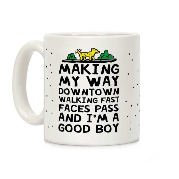 Making My Way Downtown Good Boy Dog Coffee Mug Making My Way Downtown Good Boy Dog Coffee Mug