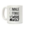 Male? Female? Nah, Werewolf Coffee Mug Male? Female? Nah, Werewolf Coffee Mug