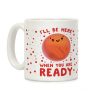 Mars - I'll Be Here When You Are ready Coffee Mug Mars - I'll Be Here When You Are ready Coffee Mug