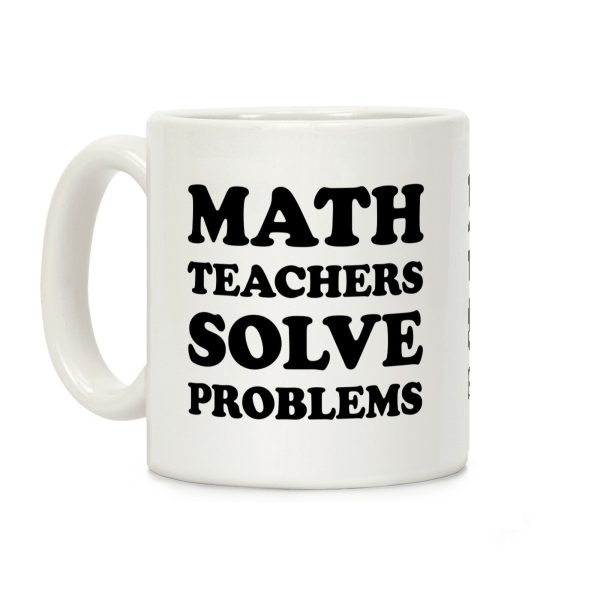 Math Teachers Solve Problems Coffee Mug