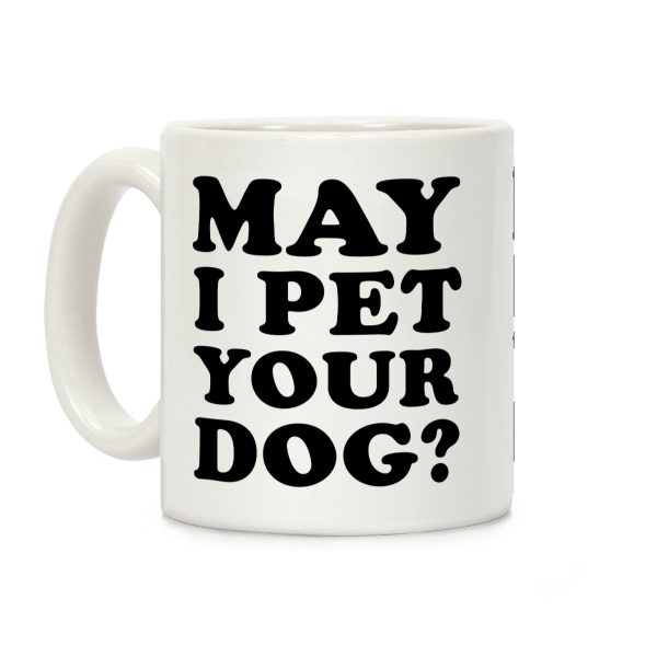 May I Pet Your Dog Coffee Mug May I Pet Your Dog Coffee Mug
