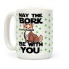May the Bork Be With You Coffee Mug May the Bork Be With You Coffee Mug
