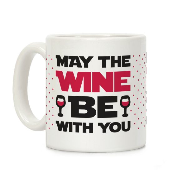 May The Wine Be With You Coffee Mug May The Wine Be With You Coffee Mug