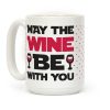 May The Wine Be With You Coffee Mug May The Wine Be With You Coffee Mug