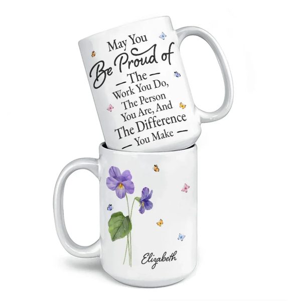 May You Be Proud Of The Person You Are - Bestie Personalized Custom Mug - Christmas Gift For Best Friends, BFF, Sisters May You Be Proud Of The Person You Are - Bestie Personalized Custom Mug - Christmas Gift For Best Friends, BFF, Sisters