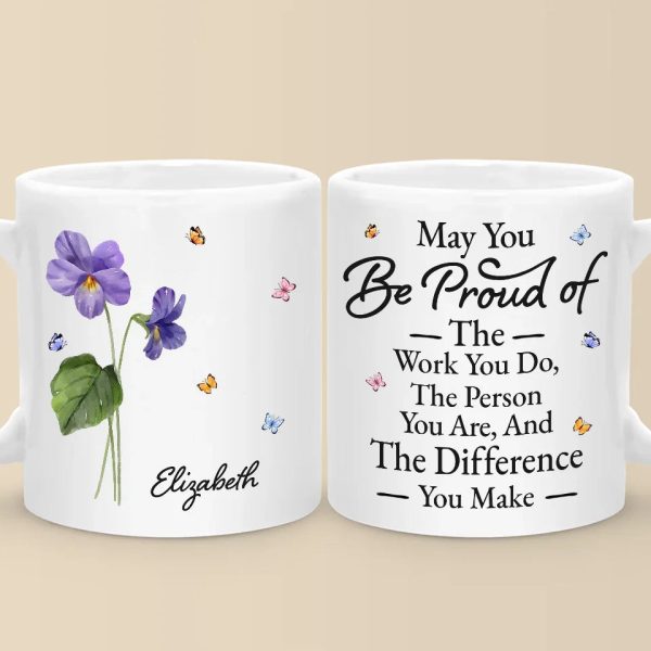 May You Be Proud Of The Person You Are - Bestie Personalized Custom Mug - Christmas Gift For Best Friends, BFF, Sisters May You Be Proud Of The Person You Are - Bestie Personalized Custom Mug - Christmas Gift For Best Friends, BFF, Sisters