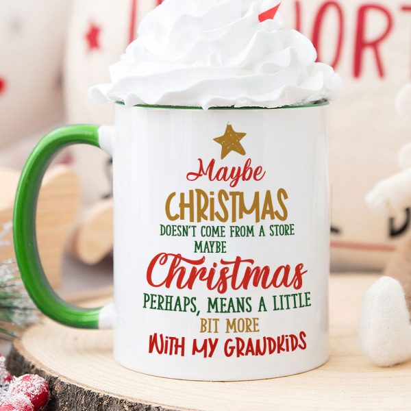 Maybe Christmas Doesn't Come From A Store, Gift For Family, Personalized Mug, Green Kid Mug, Christmas Gift 03HTTI101123 Maybe Christmas Doesn't Come From A Store, Gift For Family, Personalized Mug, Green Kid Mug, Christmas Gift 03HTTI101123