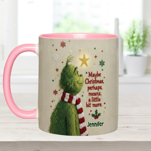 Maybe Christmas Means A Little Bit More - Personalized Accent Mug - Christmas Gift For Movie Fans NL122 Maybe Christmas Means A Little Bit More - Personalized Accent Mug - Christmas Gift For Movie Fans NL122