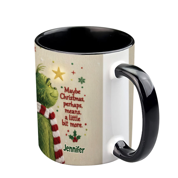 Maybe Christmas Means A Little Bit More - Personalized Accent Mug - Christmas Gift For Movie Fans NL122 Maybe Christmas Means A Little Bit More - Personalized Accent Mug - Christmas Gift For Movie Fans NL122