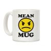 Mean Mug Coffee Mug Mean Mug Coffee Mug