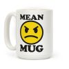 Mean Mug Coffee Mug Mean Mug Coffee Mug