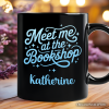 Meet Me At The Bookshop Personalized Mug, Cute Bookworm Quote Gift with Custom Name