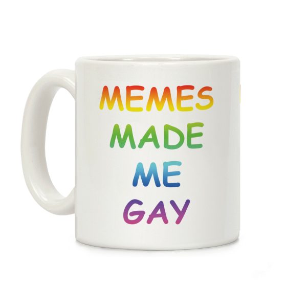 Memes Made Me Gay Coffee Mug Memes Made Me Gay Coffee Mug