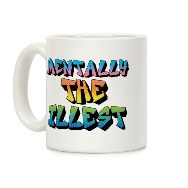 Mentally The Illest Coffee Mug Mentally The Illest Coffee Mug