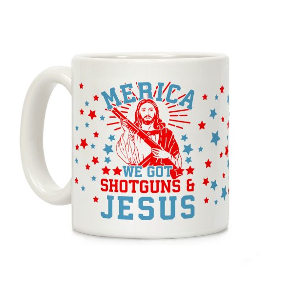 MERICA We Got Shotguns & Jesus Coffee Mug MERICA We Got Shotguns & Jesus Coffee Mug