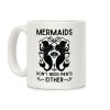 Mermaids don't need pants either Coffee Mug