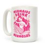 Mermaids Drink Mermosas Coffee Mug Mermaids Drink Mermosas Coffee Mug