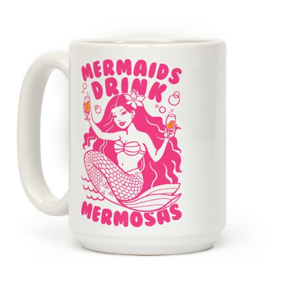 Mermaids Drink Mermosas Coffee Mug Mermaids Drink Mermosas Coffee Mug