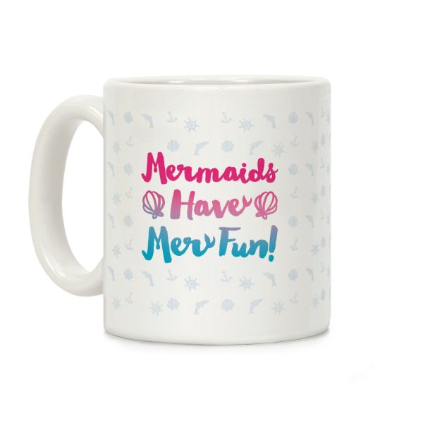 Mermaids Have Mer Fun Coffee Mug Mermaids Have Mer Fun Coffee Mug