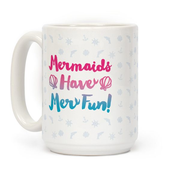 Mermaids Have Mer Fun Coffee Mug Mermaids Have Mer Fun Coffee Mug