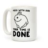 Mess With Bun Your Time Is Done Coffee Mug