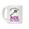 Mess with the Ace You Get the Mace Coffee Mug Mess with the Ace You Get the Mace Coffee Mug