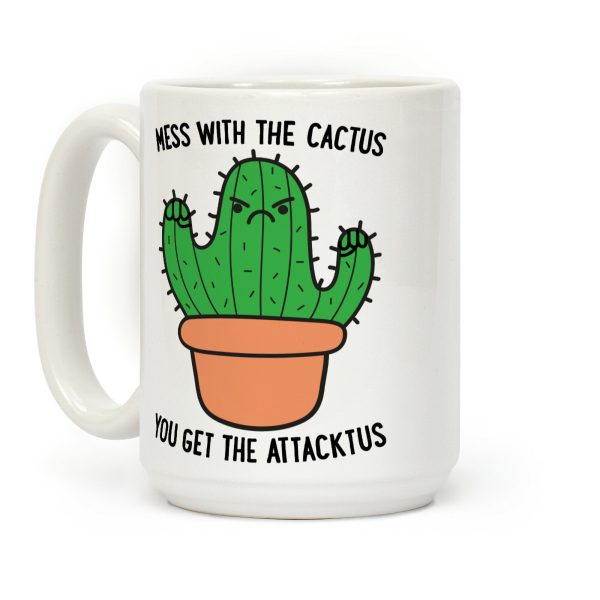 Mess With The Cactus You Get The Attacktus Coffee Mug Mess With The Cactus You Get The Attacktus Coffee Mug