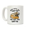 Mess with the Catto You Get the Gatto Coffee Mug Mess with the Catto You Get the Gatto Coffee Mug