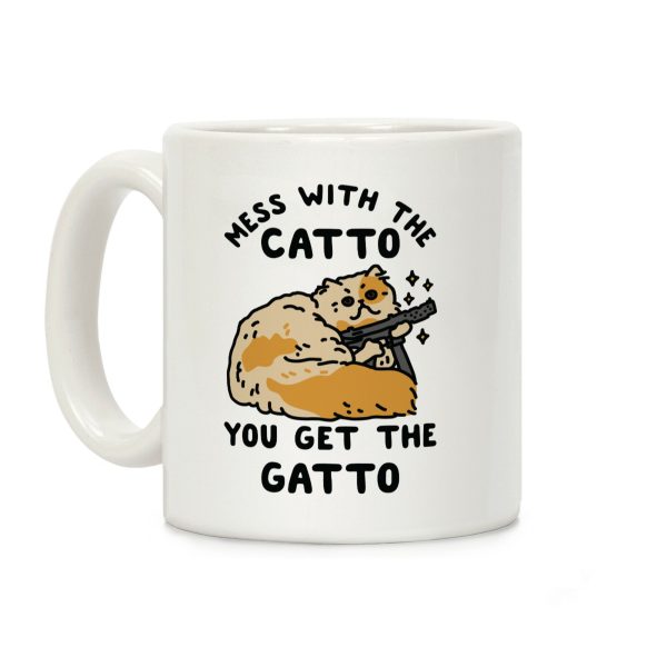 Mess with the Catto You Get the Gatto Coffee Mug Mess with the Catto You Get the Gatto Coffee Mug