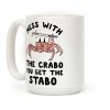 Mess With The Crabo You Get The Stabo Coffee Mug Mess With The Crabo You Get The Stabo Coffee Mug