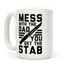 Mess with the Dad You Get the Stab Coffee Mug Mess with the Dad You Get the Stab Coffee Mug