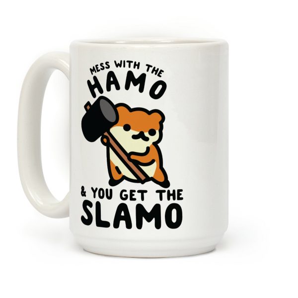 Mess With The Hamo you get the Slamo Coffee Mug Mess With The Hamo you get the Slamo Coffee Mug