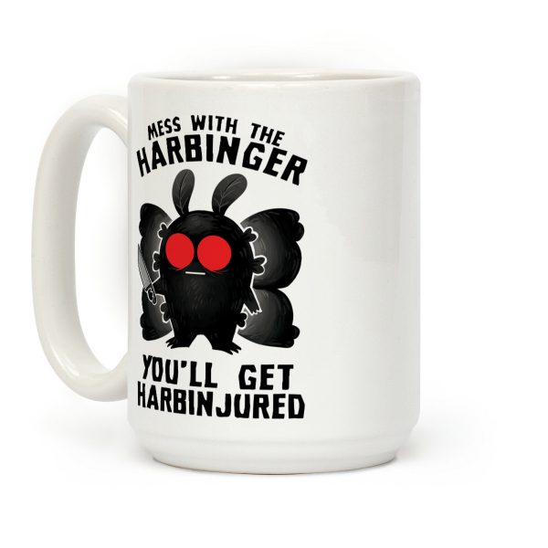 Mess With The Harbinger, You'll Get Harbinjured Coffee Mug Mess With The Harbinger, You'll Get Harbinjured Coffee Mug