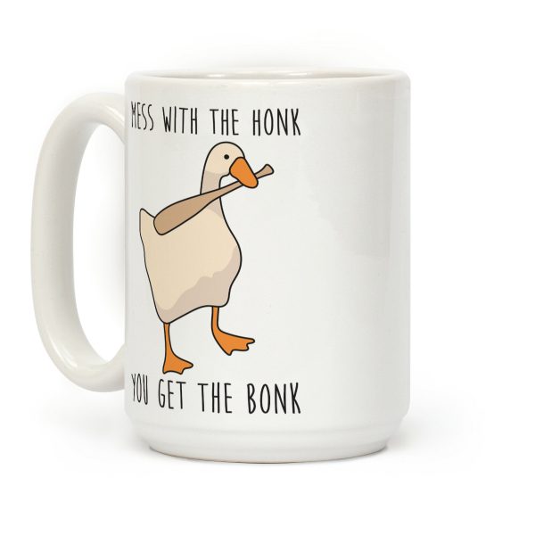 Mess With The Honk You Get The Bonk Coffee Mug Mess With The Honk You Get The Bonk Coffee Mug