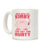 Mess With The Kirby, You Get The Hurty Coffee Mug Mess With The Kirby, You Get The Hurty Coffee Mug