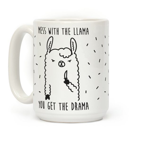 Mess With The Llama You Get The Drama Coffee Mug Mess With The Llama You Get The Drama Coffee Mug