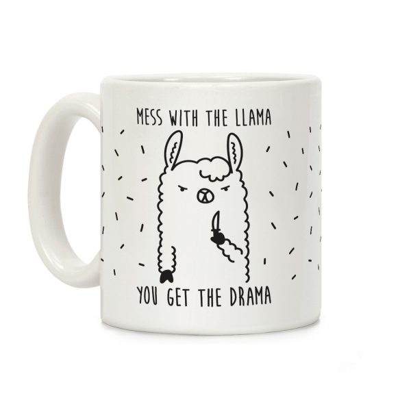 Mess With The Llama You Get The Drama Coffee Mug Mess With The Llama You Get The Drama Coffee Mug