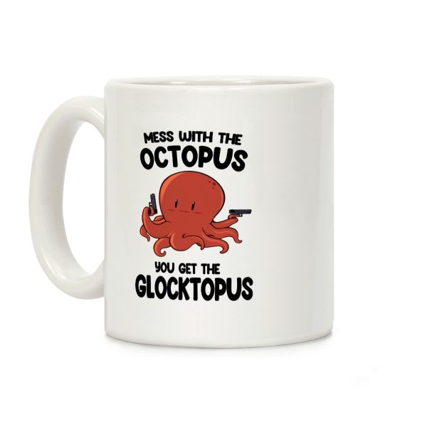Mess With The Octopus, Get the Glocktopus Coffee Mug Mess With The Octopus, Get the Glocktopus Coffee Mug