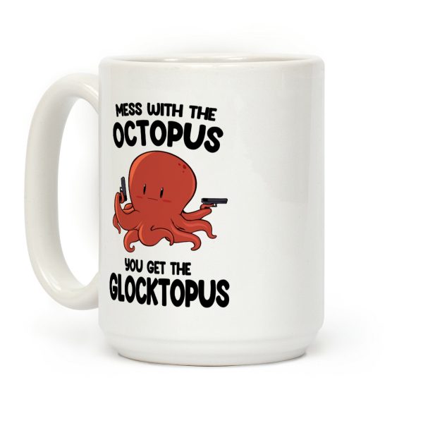 Mess With The Octopus, Get the Glocktopus Coffee Mug Mess With The Octopus, Get the Glocktopus Coffee Mug