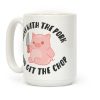 Mess With The Pork You Get The Chop Coffee Mug Mess With The Pork You Get The Chop Coffee Mug